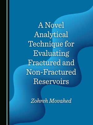 cover image of A Novel Analytical Technique for Evaluating Fractured and Non-Fractured Reservoirs